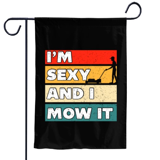 I'm Sexy And I Mow It Funny Lawn Mowing Worker Garden Flags