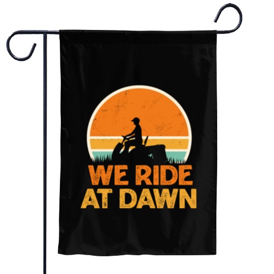 We Ride At Dawn Funny Lawn Mowing Worker Garden Flags