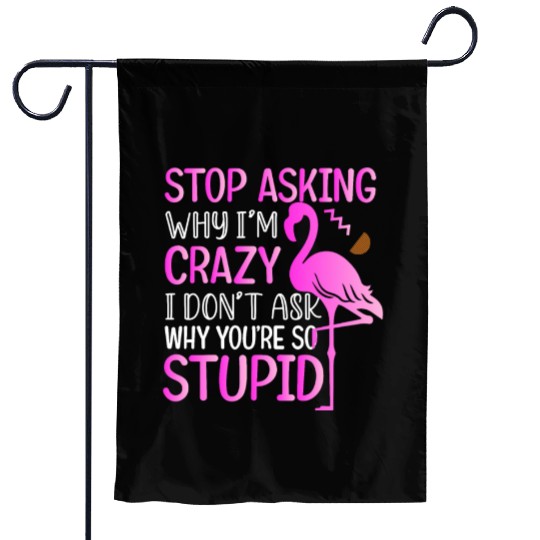 Funny Flamingo Stop Asking Garden Flags
