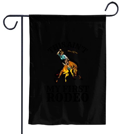 This is not my first rodeo Garden Flags