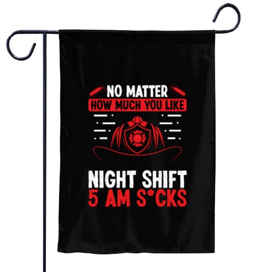 Firefighter 5 am Volunteer Night Shift Firemen Garden Flags