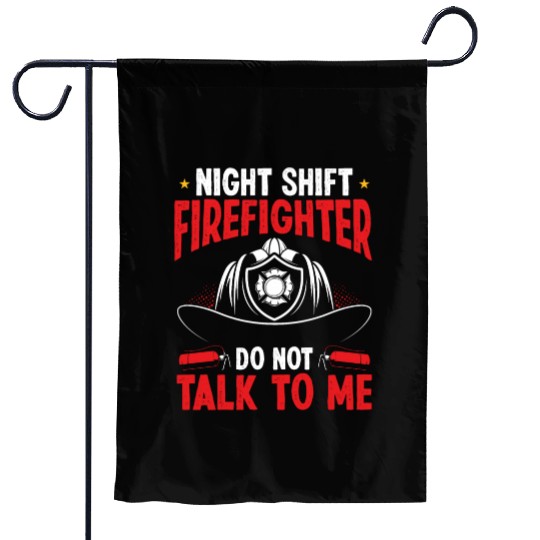 Night Shift Firefighter not talk to me Fire Hose Garden Flags