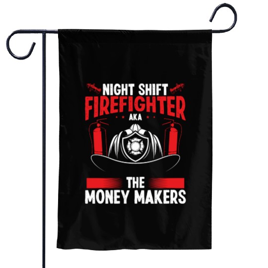 Night Shift Firefighter Money Maker Firemen Garden Flags