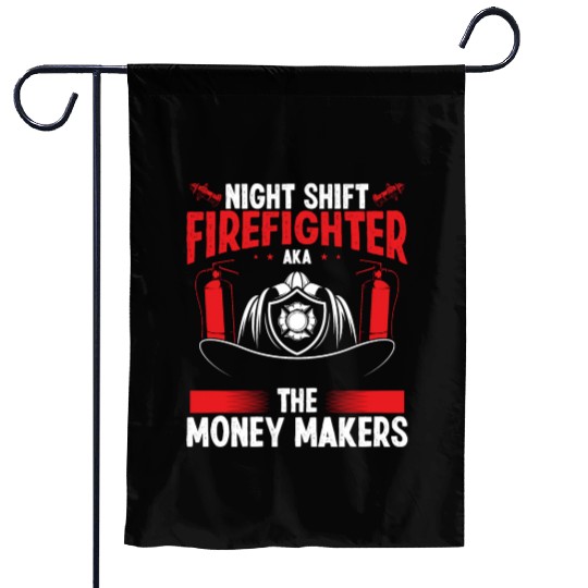 Night Shift Firefighter Money Maker Firemen Garden Flags