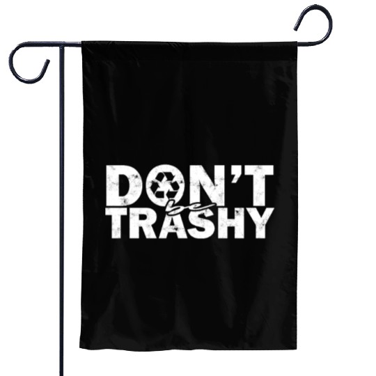 Don’t be trashy - nature Garden Flags
