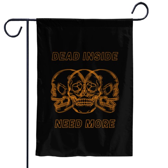Dead Inside Need More Garden Flags