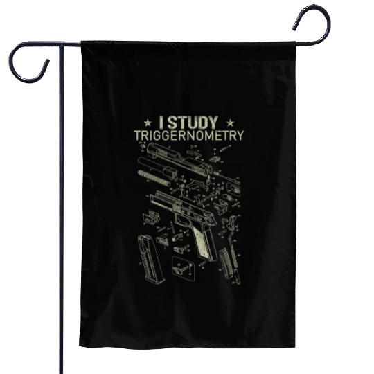I Study Triggernometry Funny Gun Lover Garden Flags