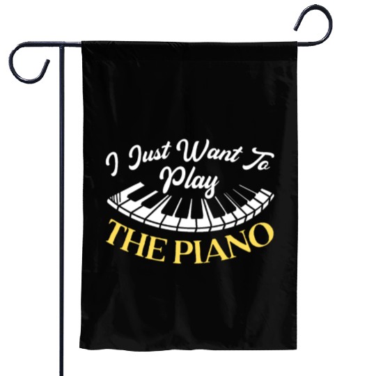 I Just Want To Play The Piano Pianist Instrument Garden Flags