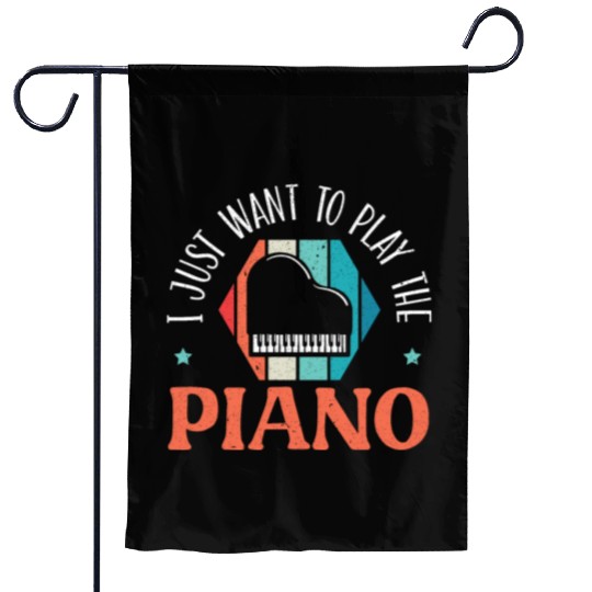 I Just Want To Play The Piano Pianist Instrument Garden Flags