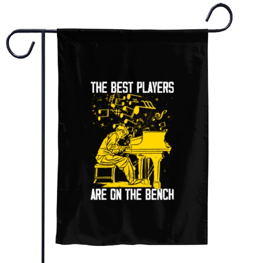 The Best Players Are On The Bench Piano Pianist Garden Flags