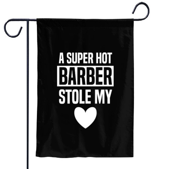Valentine Gift Her Super Hot Barber Stole My Heart Garden Flags