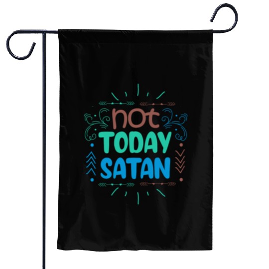 Christianity Not Today Satan Christian GiftS Garden Flags