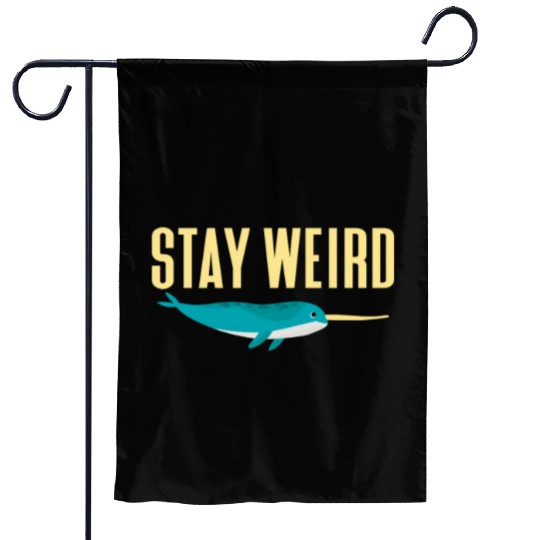 Stay Weird, Narwhal Garden Flags