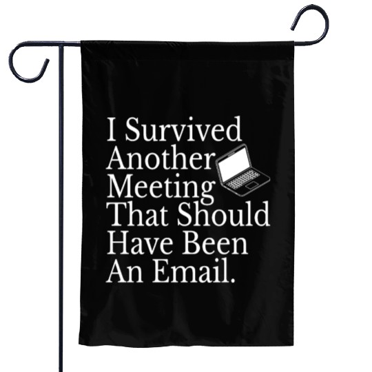 Office Employee Funny I Survived Another Meeting Garden Flags