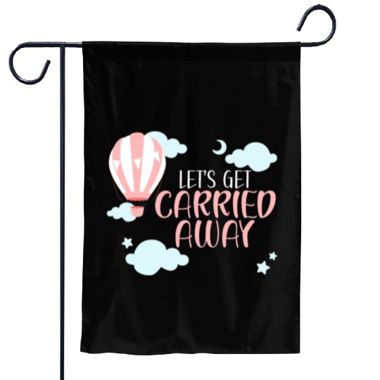 Let's Get Carried Away Hot Air Balloon Lover Garden Flags