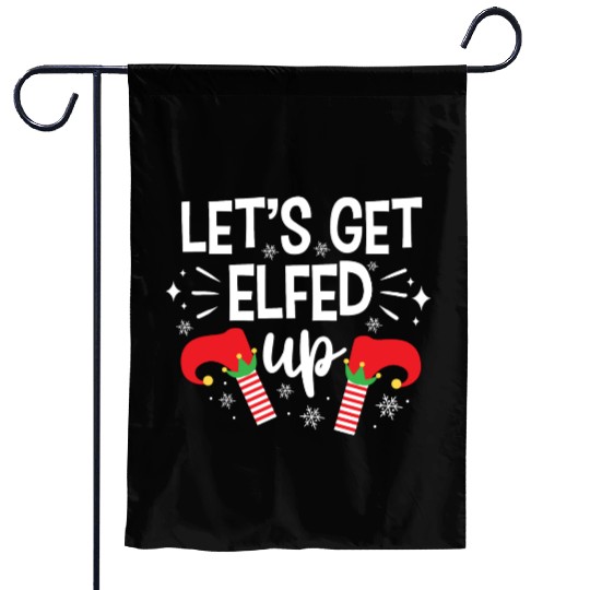 Christmas Let's Get Elfed Up Funny Elf Xmas Gift Garden Flags