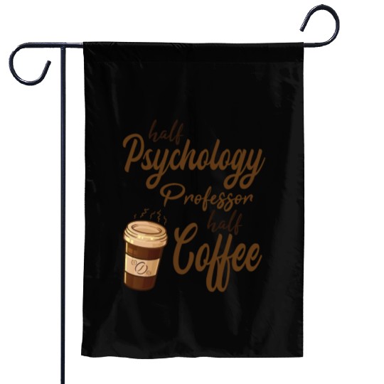 Half Psychology Professor Half Coffee Garden Flags