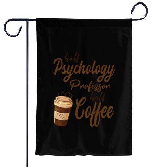 Half Psychology Professor Half Coffee Garden Flags