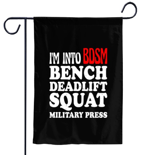 Im Into BDSM Bench Squat Deadlift Military Press13 Garden Flags