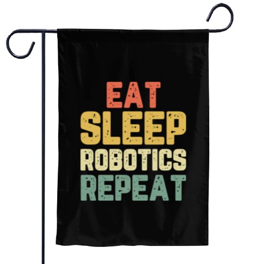 Eat Sleep Robotics Repeat Robot Engineer Funny Vin Garden Flags