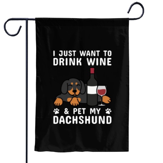 Drink Wine And Pet My Dachshund Garden Flags