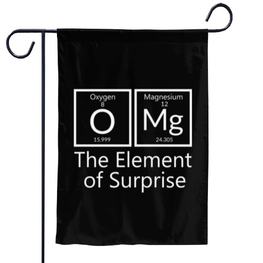 OMG element of surprise Periodic table elements Ch Garden Flags