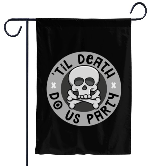 'Til death do us party Garden Flags