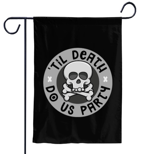 'Til death do us party Garden Flags
