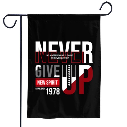 Never Give Up Garden Flags