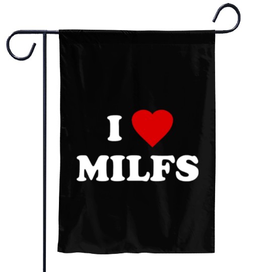 I Love MILFs Garden Flags