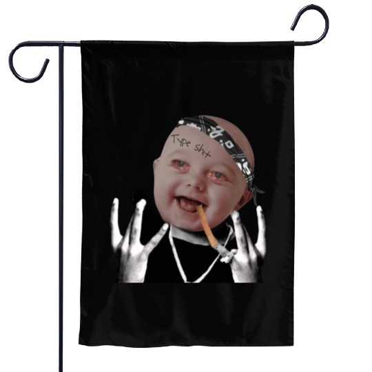 Gangster baby type shit Garden Flags