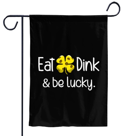 Eat Dink And Be Lucky Pickleball Irish Clover Garden Flags