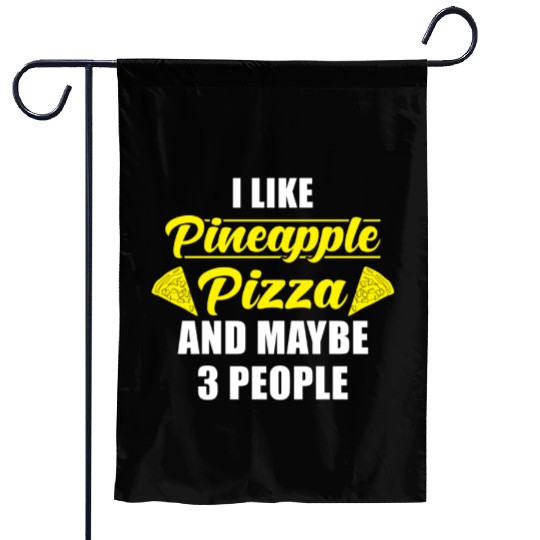 I like Pineapple Pizza and maybe 3 People Garden Flags