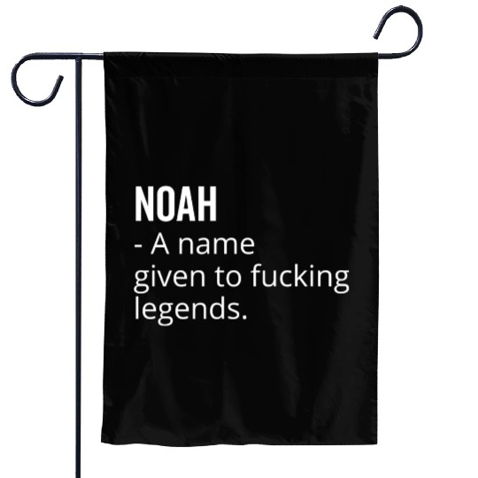 Noah a Name Given to Fucking Legends Garden Flags