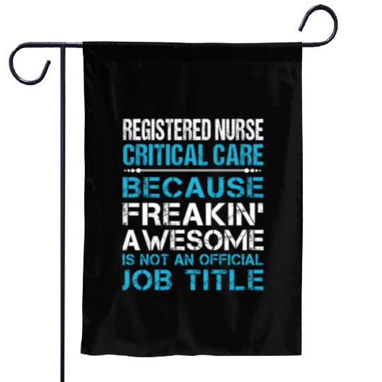 Registered Nurse Critical Care Garden Flags - Freaking