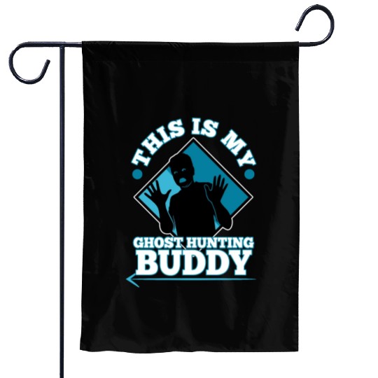 This is my ghost hunting buddy Garden Flags