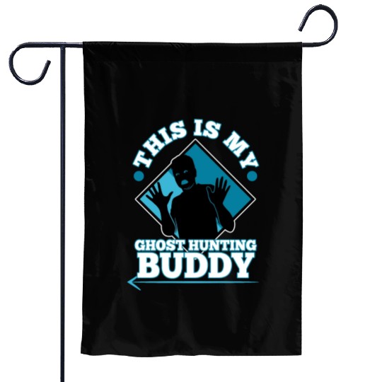 This is my ghost hunting buddy Garden Flags