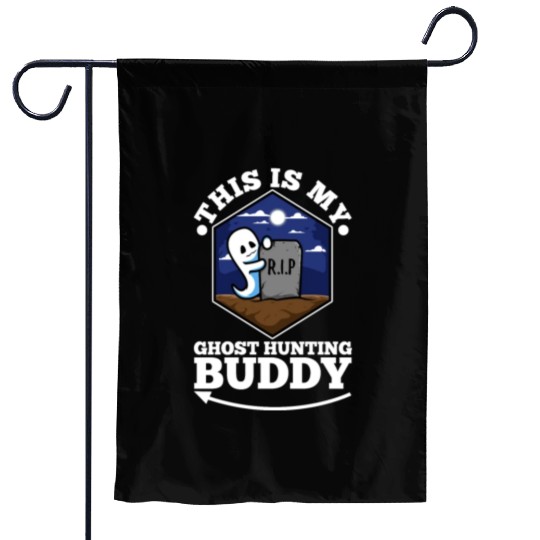 This is my ghost hunting buddy Garden Flags