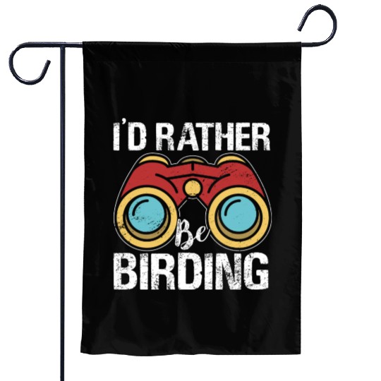 I'd Rather Be Birding Bird Lover Birdwatching Garden Flags