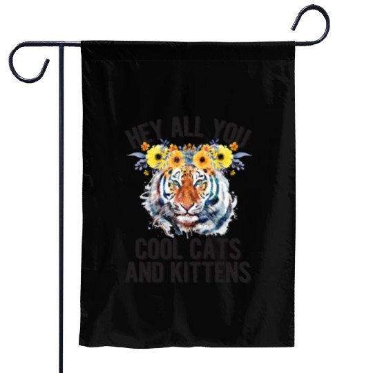 Hey All You Cool Cats And Kittens Flower Tiger Garden Flags