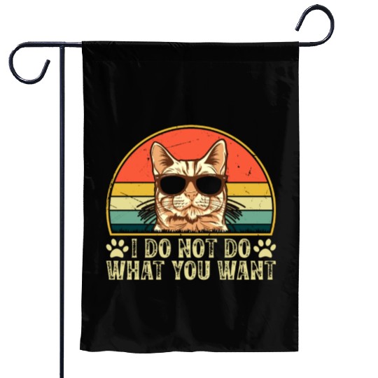 Cat Owner - I Do Not Do What You Want - Cat Lover Garden Flags