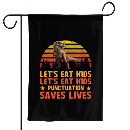 Let's Eat Punctuation Saves Lives Grammar Teacher Garden Flags