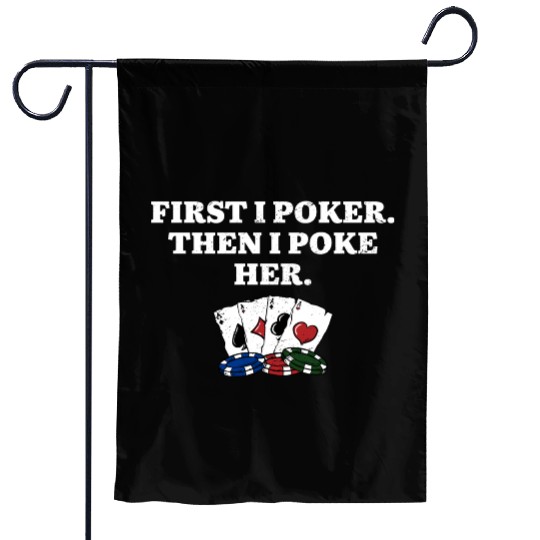 First I Poker then I Poke Her Poker Player Couples Garden Flags