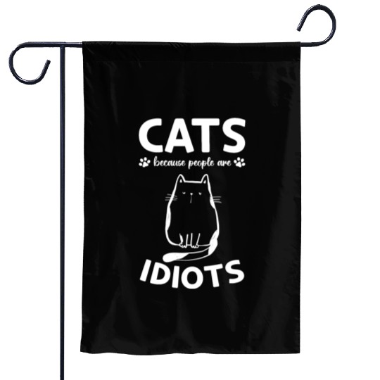 Cat Owner I Cats Because People Are Idiots I Funny Garden Flags