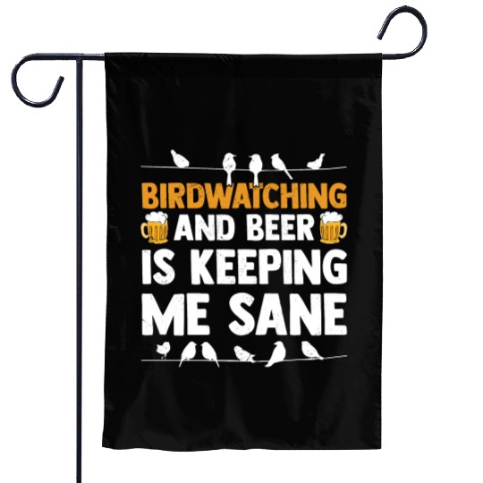Birdwatching And Beer Is Keeping Me Sane Birding Garden Flags