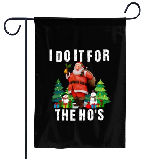 I Do It For The Ho's Funny Inappropriate Christmas Garden Flags