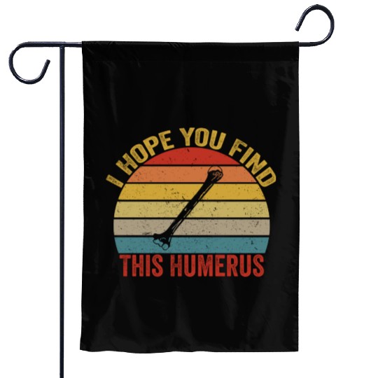 I Hope You Find This Humerus Funny Bone Garden Flags