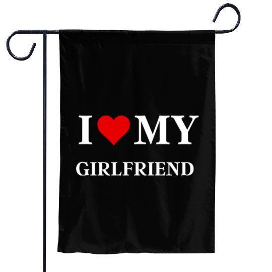 I Love My Girlfriend Garden Flags