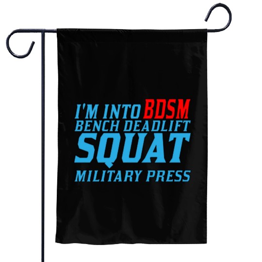 Im Into BDSM Bench Squat Deadlift Military Press11 Garden Flags