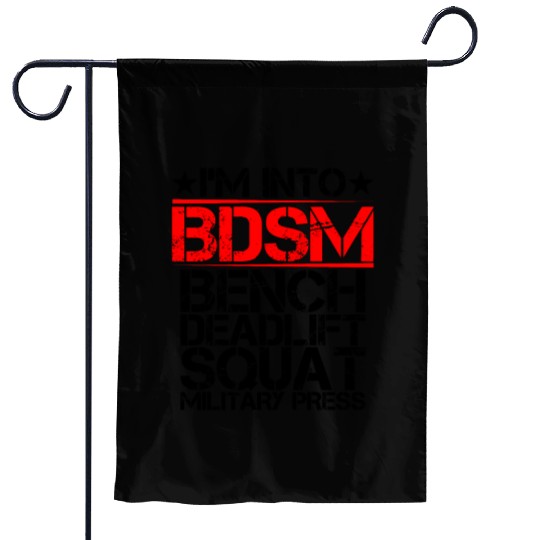 I'm Into BDSM Bench Squat Deadlift Military Press9 Garden Flags